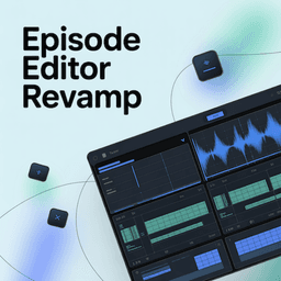 Cover art for Episode Editor Revamp